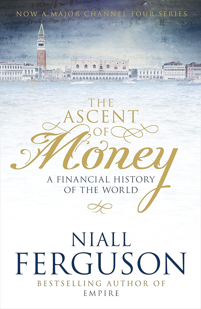 The Ascent of Money : A Financial History of the World cover image