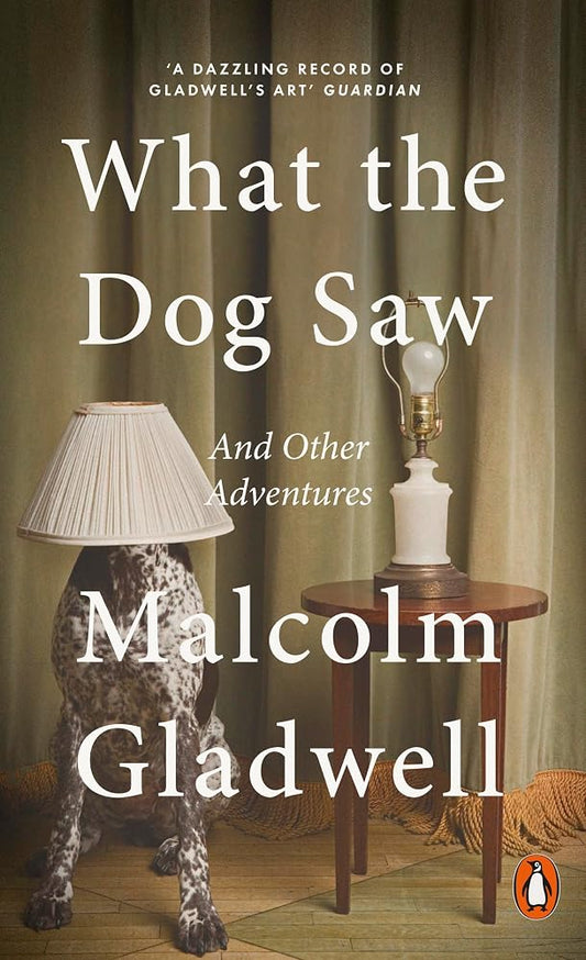 What the Dog Saw: and Other Adventures cover image