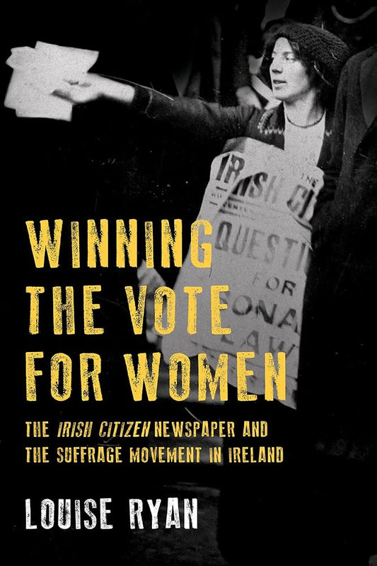 Winning the Vote for Women: The Irish Citizen Newspaper and the Suffrage Movement in Ireland cover image