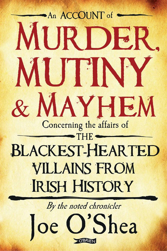 Murder, Mutiny and Mayhem: The Blackest-Hearted Villains from Irish History cover image