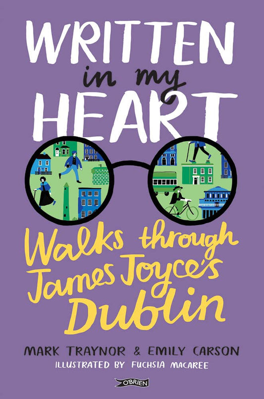 Written in My Heart: Walks through James Joyce's Dublin cover image