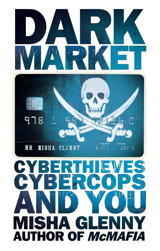 DarkMarket: CyberThieves, CyberCops and You cover image