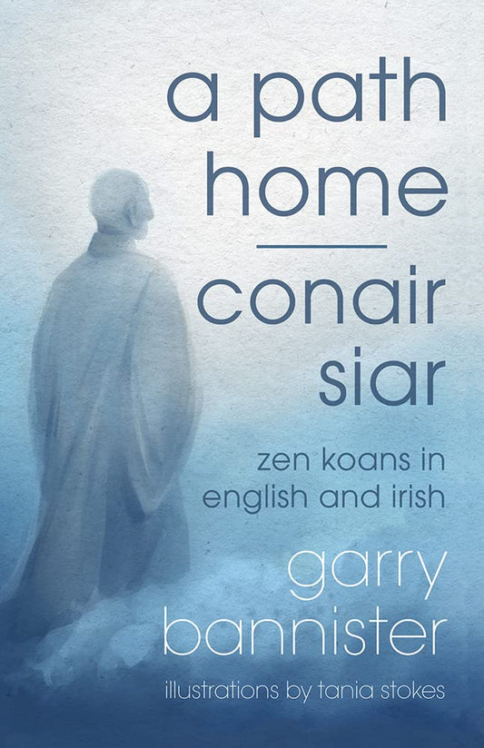 A Path Home / Conair Siar: Zen Koans in English and Irish (English and Irish Edition) cover image
