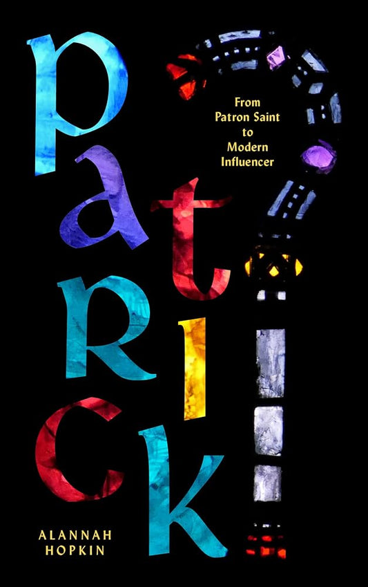 Patrick: From Patron Saint to Modern Influencer cover image