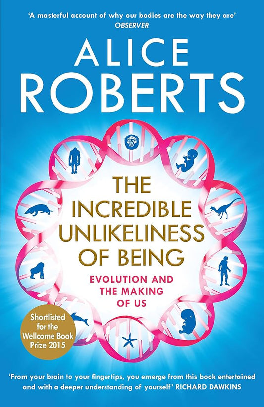 The Incredible Unlikeliness of Being: Evolution and the Making of Us cover image