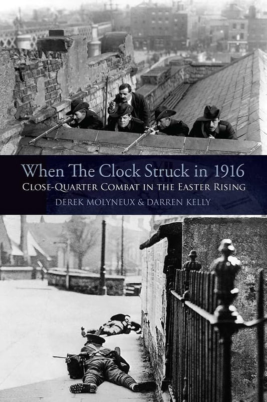 When the Clock Struck in 1916: Close-Quarter Combat in the Easter Rising cover image