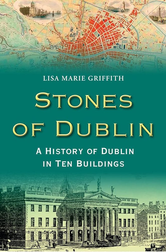 Stones of Dublin: A History of Dublin in Ten Buildings cover image