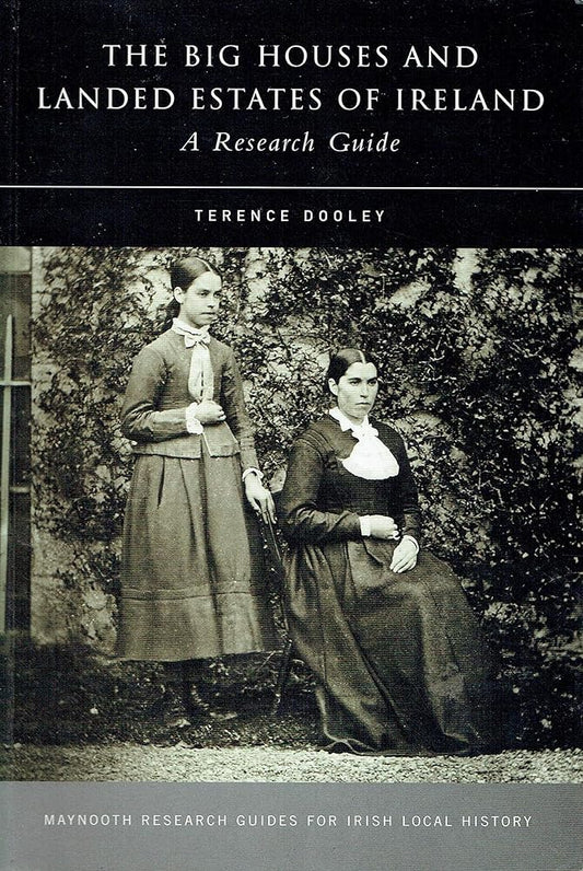 The Big Houses and Landed Estates of Ireland: A Research Guide (Maynooth Research Guides for Irish Local History) cover image