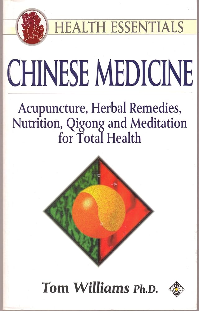 Chinese Medicine: Acupuncture, Herbal Remedies, Nutrition, Qigong and Meditation for Total Health (Health Essentials) cover image