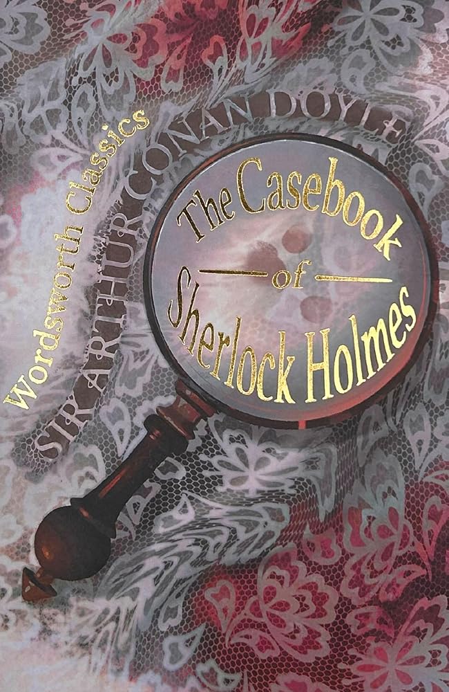The Casebook of Sherlock Holmes (Wordsworth Classics) cover image