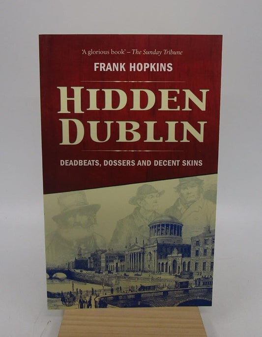 Hidden Dublin: Deadbeats, Dossers and Decent Skins cover image