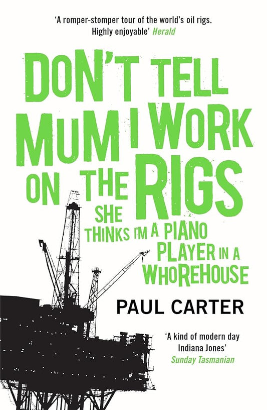 Don't Tell Mum I Work on the Rigs: (She Thinks I'm a Piano Player in a Whorehouse) cover image