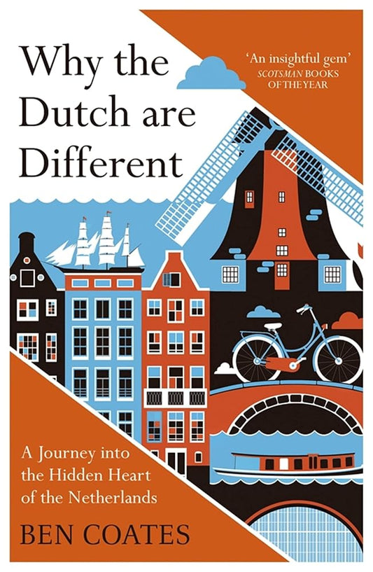 Why The Dutch Are Different: A Journey into the Hidden Heart of the Netherlands cover image