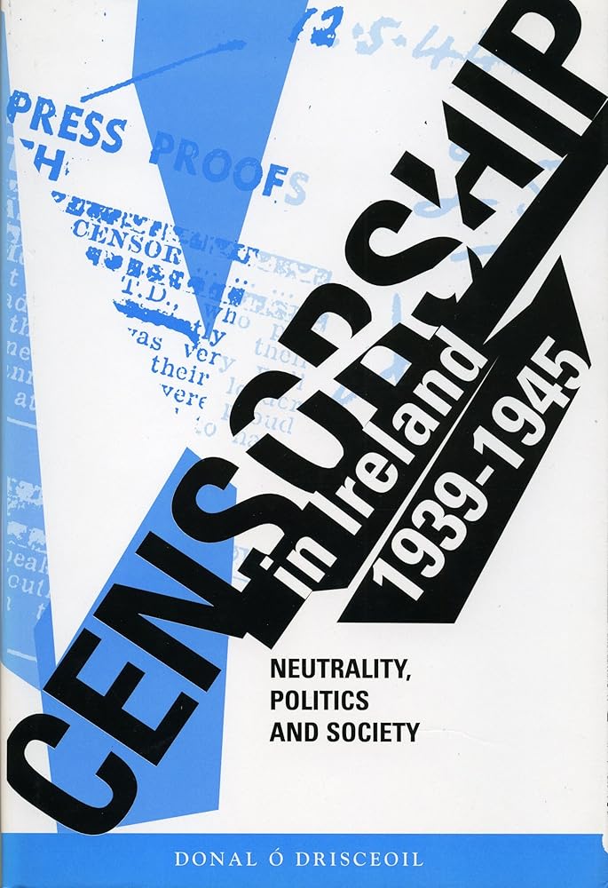 Censorship in Ireland 1939-1945: Neutrality, Politics and Society cover image