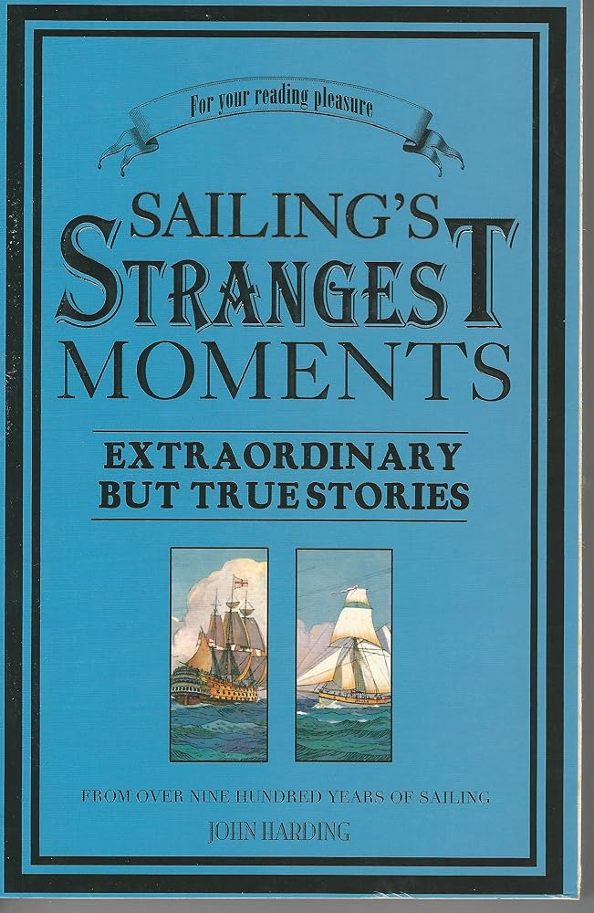 Sailing's Strangest Moments: Extraordinary But True Stories From Over Three Centuries cover image