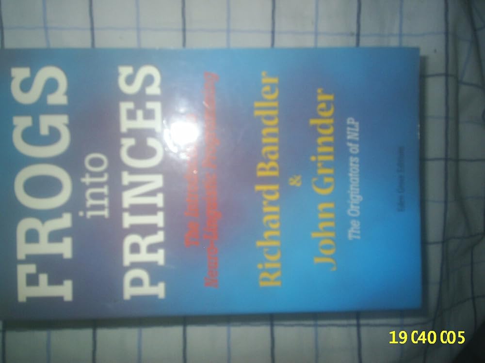 Frogs Into Princes: The Introduction to Neuro-Linguistic Programming cover image