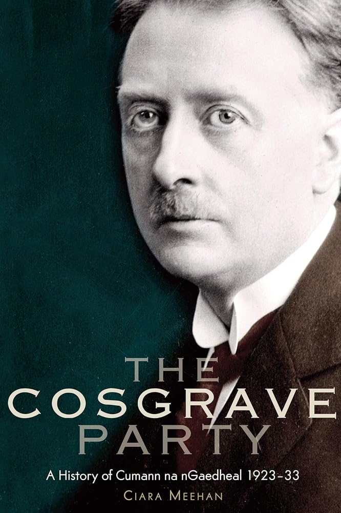 The Cosgrave Party: A History of Cumann na nGaedheal, 1923-33 cover image