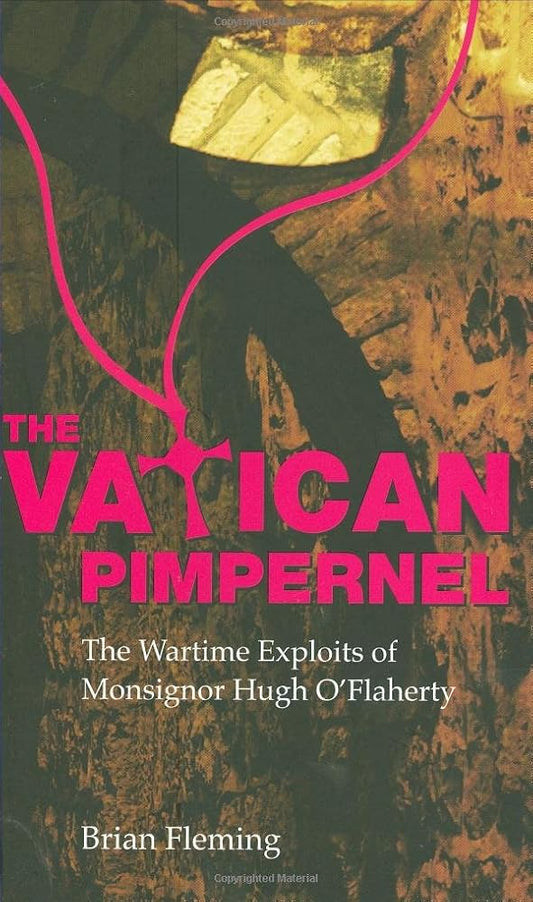 The Vatican Pimpernel: The Wartime Exploits of Monsignor Hugh O'flaherty cover image