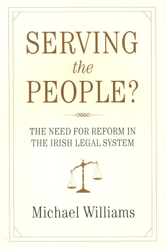 Serving the People?: The Need to Reform the Irish Legal System cover image