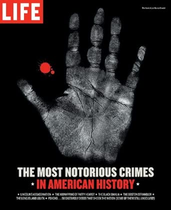 Life: The Most Notorious Crimes in American History: Fifty Fascinating Cases from the Files - in Pictures cover image