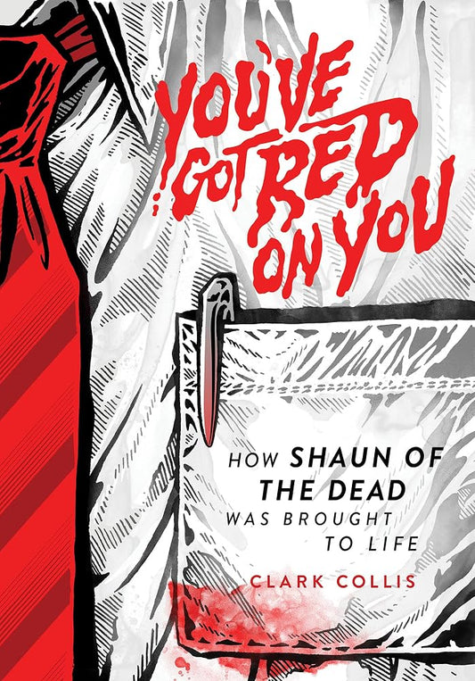 You've Got Red on You: How Shaun of the Dead Was Brought to Life cover image
