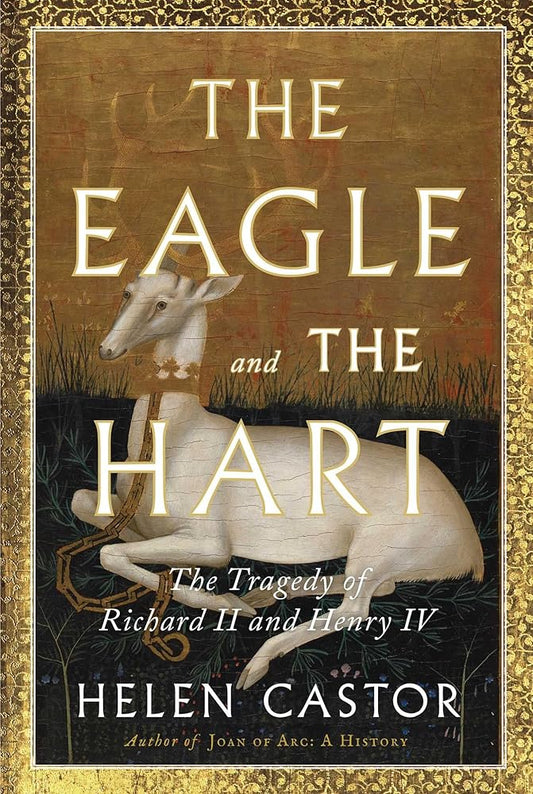 The Eagle and the Hart: The Tragedy of Richard II and Henry IV cover image