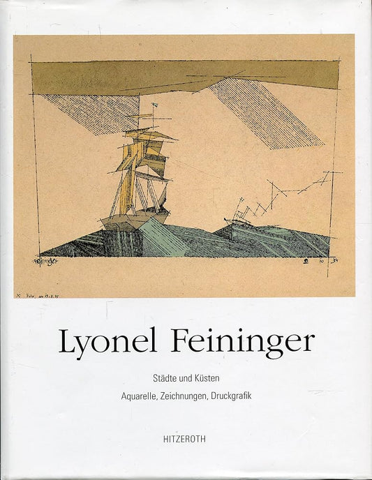Lyonel Feininger. Städte und Küsten. Aquarelle, Zeichnungen, Druckgrafik cover image
