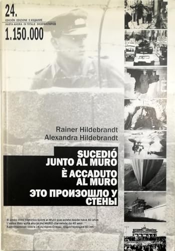 � accaduto al Muro Una documentazione fotografica della fascia di sbarramento attorno a Berlino Ovest, i suoi sviluppi dal 13 agosto 1961 fino al 9 novembre 1989 con gli avvenimenti pi� importanti cover image