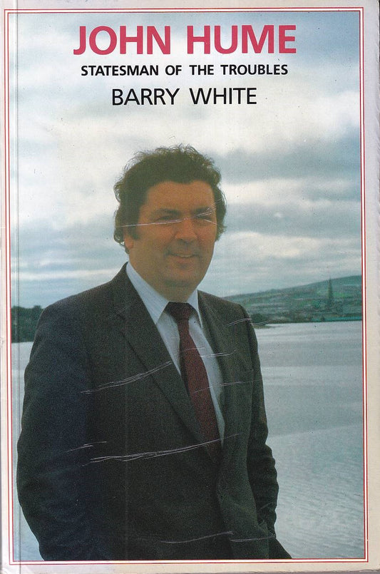 John Hume: Statesman of the Troubles, Barry White