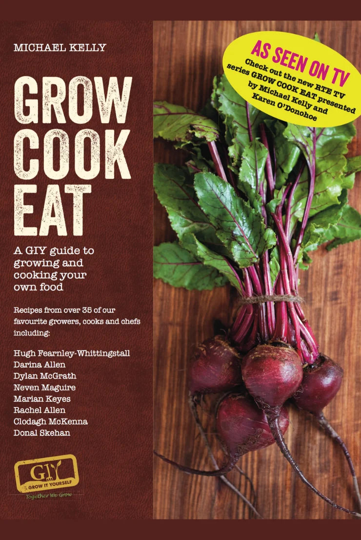 Grow Cook Eat: A GIY Guide to Growing and Cooking Your Own Food [Hardback], Michael Kelly