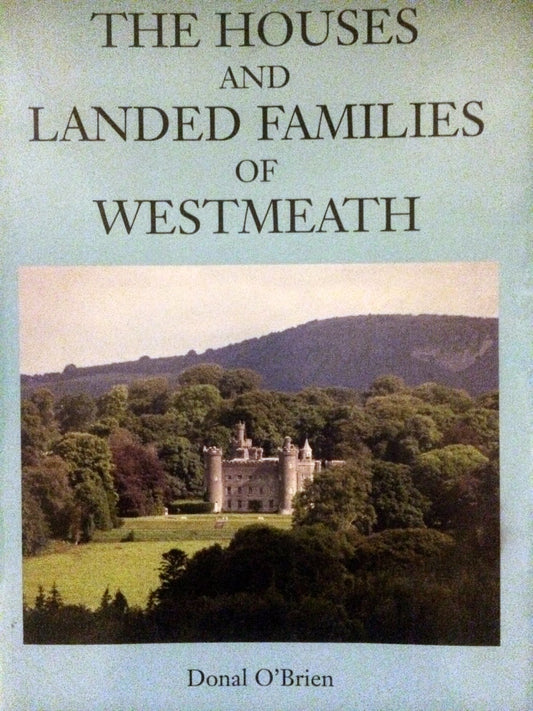 The Houses and Landed Families of Westmeath [Hardback], Donal O'Brien