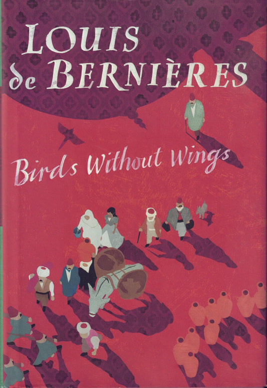 Birds Without Wings [Hardback], Louis de Bernieres