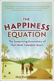 The Happiness Equation: The Surprising Economics of Our Most Valuable Asset, Nick Powdthavee