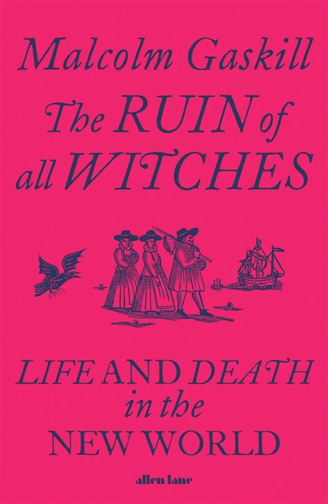 The Ruin of All Witches, Malcolm Gaskill